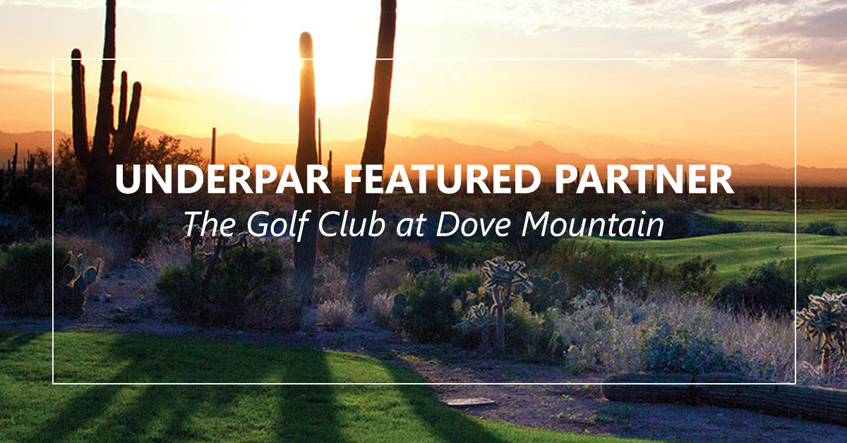 The Golf Club at Dove Mountain - UnderPar partner